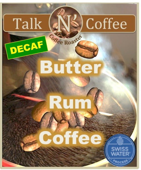 Decaf SWISS WATER Butter Rum Flavored Coffee Talk N' Coffee