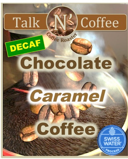 Decaf SWISS WATER Chocolate Caramel Flavored Coffee Talk N' Coffee