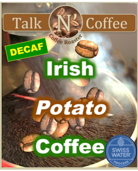 Decaf SWISS WATER Irish Potato Flavored Coffee Talk N' Coffee