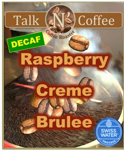 Decaf SWISS WATER Raspberry Creme Brulee Flavored Coffee Talk N' Coffee