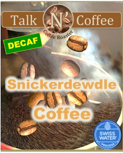 Decaf SWISS WATER Snickerdewdle Flavored Coffee Talk N' Coffee